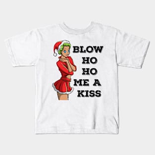 Blow Ho Ho Me A Kiss Dirty Sexy Christmas Dirty Joke Gift Kids T-Shirt